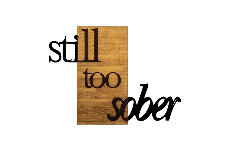 Still Too Sober Veggdekor - Svart/Valnøtt - Innredning - Veggdekorasjon - Skilt - Metallskilt